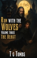 Run with the Wolves: Volume III- The Beast B0H8JVS1X7 Book Cover
