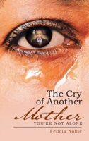 The Cry of Another Mother: You're Not Alone 1512755095 Book Cover