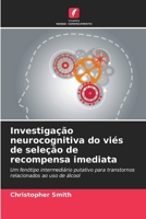 Investigação neurocognitiva do viés de seleção de recompensa imediata (Portuguese Edition) 6208951429 Book Cover