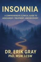 Insomnia: A Comprehensive Clinical Guide to Assessment, Treatment, and Recovery B0FKHD8G8H Book Cover