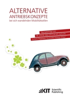 Alternative Antriebskonzepte bei sich wandelnden Mobilitaetsstilen: Tagungsbeitraege vom 08. und 09. Maerz 2012 am KIT, Karlsruhe 3866449445 Book Cover