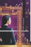 MULHER EMPREENDEDORA: O GUIA PRÁTICO PRA COMEÇAR E TER SUCESSO NO SEU NEGÓCIO (Portuguese Edition) B0DZH4MH8L Book Cover