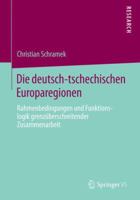 Die Deutsch-Tschechischen Europaregionen: Rahmenbedingungen Und Funktionslogik Grenzuberschreitender Zusammenarbeit 3658058226 Book Cover