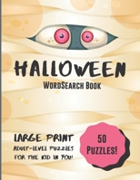 Halloween WordSearch Book: Large Print, Adult-Level Puzzles for the Kid in You! B08HQ6CZ1M Book Cover