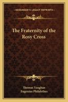 The Fraternity of the Rosy Cross 1417932333 Book Cover