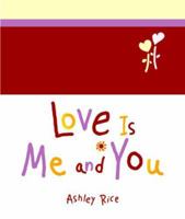 Love Is Me And You: A Very Special Book For Your Heart From Mine 0883968452 Book Cover