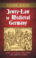 Jewry-Law in Medieval Germany: Laws and Court Decisions Concerning Jews (Texts and Studies (American Academy for Jewish Research), V. 3.) 158477259X Book Cover