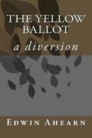 The Yellow Ballot : A Diversion 0986384828 Book Cover