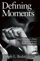 Defining Moments: When Managers Must Choose Between Right and Right 1633692396 Book Cover