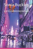 #jtehaismoinonplus: Partie 1 B085RQRRCZ Book Cover