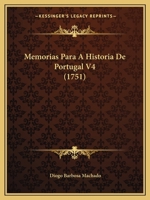 Memorias Para a Historia de Portugal V4 (1751) 1165494973 Book Cover