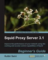 Squid Proxy Server 3.1: Beginner's Guide 1849513902 Book Cover