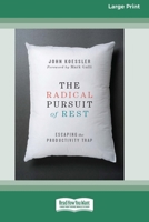 The Radical Pursuit of Rest: Escaping the Productivity Trap [LP 16 Pt Edition] 1038774500 Book Cover