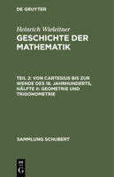 Von Cartesius bis zur Wende des 18. Jahrhunderts, H�lfte II: Geometrie und Trigonometrie 3112508335 Book Cover