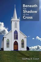 Beneath the Shadow of the Cross 1543031374 Book Cover