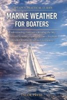 Marine Weather for Boaters: A Practical Guide to Forecasts, Pressure Systems, Fronts, Storms, Sea State, Weather Routing, and Onboard Instruments B0GSVLZZSM Book Cover