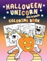 Halloween Unicorn and friends Coloring Book: Beautifuly illistrated Halloween unicorn coloring pages with a mix of cute and spooky pages. Coloring for kids. B08JF5M9HC Book Cover