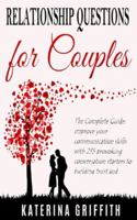 Relationship Question for Couples: The Complete Guide: Improve your communication skills with 235 provoking conversation starters to building trust and emotional intimacy 1801113629 Book Cover
