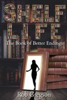 Shelf Life: The Book of Better Endings 198797655X Book Cover