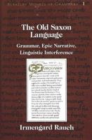 The Old Saxon Language: Grammar, Epic Narrative, Linguistic Interference (Berkeley Models of Grammar, Vol 1) 0820418935 Book Cover