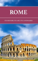 Rome: Its History, Its Art, Its Landmarks (The Cultured Guides) B0CCXR2CH8 Book Cover