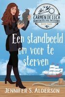 Een standbeeld om voor te sterven: Een cozy crime mysterie in Europa (Carmen de Luca Kunstdetective-Mysteries) (Dutch Edition) 908368461X Book Cover