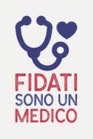 Fidati sono un MEDICO: medico regalo - Taccuino o agenda per fare note (Italian Edition) 1691141739 Book Cover