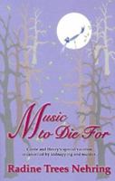 Music to Die for: The Second Something to Die for Mystery (Nehring, Radine Trees, Something to Die for Mystery, 2nd.) 0966187989 Book Cover