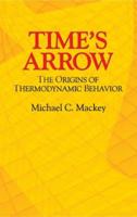 Time's Arrow: The Origins of Thermodynamic Behavior 0486432432 Book Cover