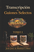 Transcripción de Guiones Selectos: Tomo I (Guiones Selectos (Pegádia Podcast)) (Spanish Edition) B0H3HF7WXS Book Cover