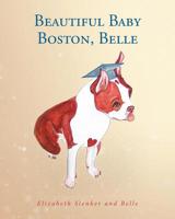 Beautiful Baby Boston, Belle 1644927896 Book Cover