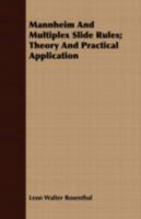 Mannheim and Multiplex Slide Rules; Theory and Practical Application 1443718092 Book Cover