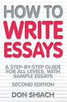 How to Write Essays: A Step-By-Step Guide for All Levels, with Sample Essays 1845283414 Book Cover