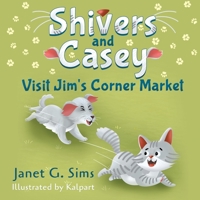 Shivers and Casey Visit Jim's Corner Market 168235458X Book Cover