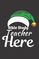 Bible Study Teacher Here: Great End of Year Gift for Teachers Best Teacher Appreciation Gifts 169294388X Book Cover