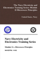 The Navy Electricity and Electronics Training Series: Module 11 Microwave Principles 0359093078 Book Cover