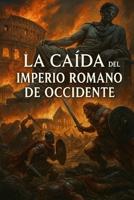 La caída del imperio romano de occidente B0FTM91GZD Book Cover