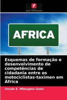 Esquemas de forma��o e desenvolvimento de compet�ncias de cidadania entre os motociclistas-taximen em �frica 6204045113 Book Cover
