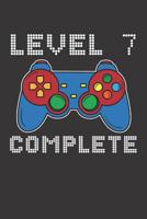 Level 7 Complete: 7th Birthday Notebook (Funny Video Gamers Bday Gifts for Men) 1074831640 Book Cover