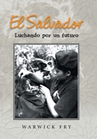 El Salvador: Luchando por un futuro B0G6G6WP5N Book Cover