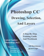 Photoshop CC - Drawing, Selection, and Layers: Supports Cs6, CC, and Mac Cs6 1976401321 Book Cover