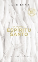 En Honor Al Espiritu Santo: No Es Un Algo, Es Un Alguien! 0829759972 Book Cover