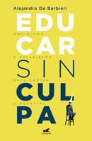 Educar sin culpa / Raising Kids Without Guilt 6073167601 Book Cover