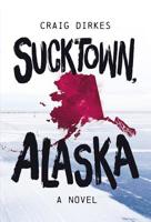 Sucktown, Alaska 1630790559 Book Cover