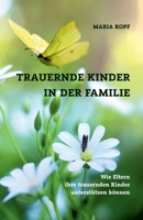 Trauernde Kinder in der Familie: Wie Eltern trauernde Kinder unterstützen können (German Edition) 3384594193 Book Cover