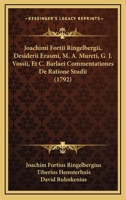 Joachimi Fortii Ringelbergii, Desiderii Erasmi, M. A. Mureti, G. J. Vossii, Et C. Barlaei Commentationes De Ratione Studii (1792) 1104773163 Book Cover