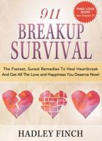 911 Breakup Survival: How To Get Over A Breakup And Love Again, Like It's The First Time 098591551X Book Cover