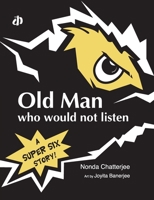Old Man Who Would Not Listen 938245408X Book Cover