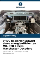 VHDL-basierter Entwurf eines energieeffizienten MIL-STD 1553B Manchester Decoders (German Edition) 6207734629 Book Cover