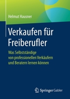 Verkaufen F?r Freiberufler : Was Selbstst?ndige Von Professionellen Verk?ufern und Beratern Lernen K?nnen 3658264128 Book Cover